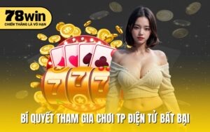Bí quyết tham gia chơi TP điện tử bất bại