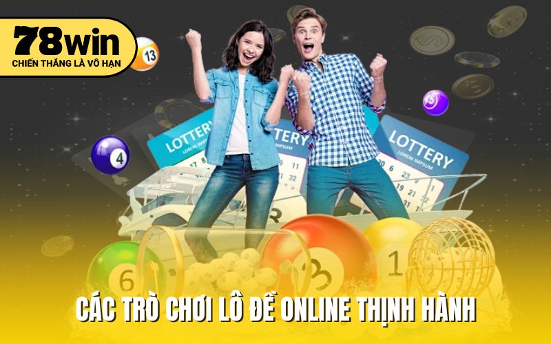 Các trò chơi lô đề online thịnh hành