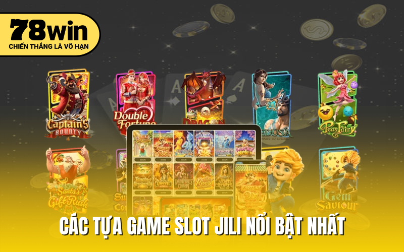 Các tựa game slot jili nổi bật nhất