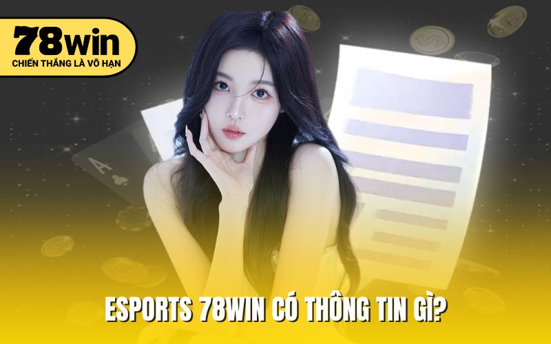 Esports 78WIN có thông tin gì?