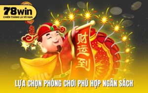 Lựa chọn phòng chơi phù hợp ngân sách