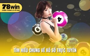 Tìm hiểu chung về xổ số trực tuyến