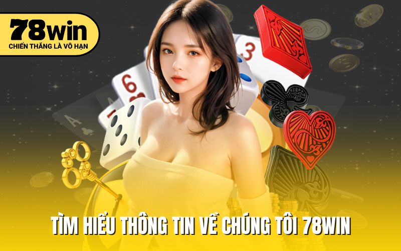 Tìm hiểu thông tin về chúng tôi 78WIN