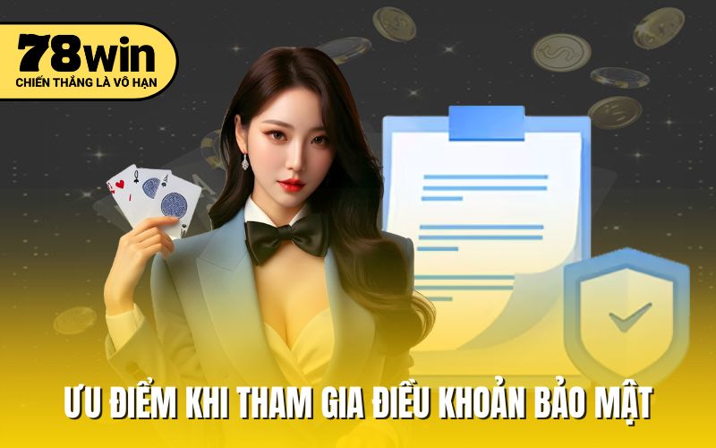 Ưu điểm khi tham gia điều khoản bảo mật