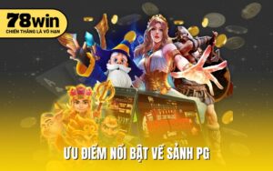 Ưu điểm nổi bật về sảnh PG